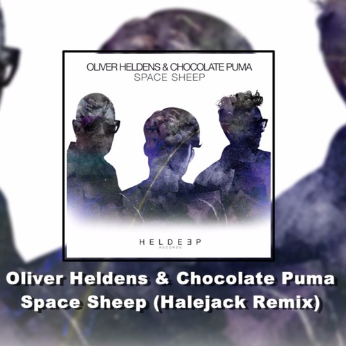 Halejack Remix - Oliver Heldens & Chocolate Puma - Space Sheep [Halejack  Remix] | Spinnin' Records