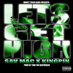 Let's Get High- $av Mac x KingPin