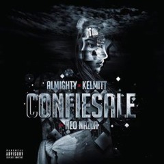 Kelmitt ft Almighty - Confiesale