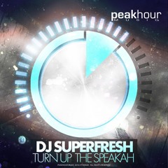 DJ SUPERFRESH - Turn Up The Speakah [OUT NOW!] Supported by: UMMET OZCAN, CHUCKIE, EXODUS +