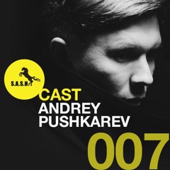 S*A*S*H Cast 007: Andrey Pushkarev