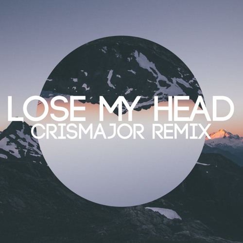Holly X Noche X Snappy Jit - Lose My Head (CrisMajor Remix)