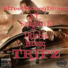 StreetMoneyDinoo - Tripz Ft Brazy X BullyFamRichie X SavageAssZo