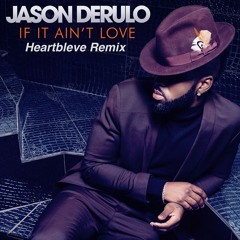Jason Derulo - If It Ain't Love (Heartbleve Remix)