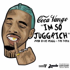 Coca Vango - I'm So Jugg Rich (Prod. by DJ Plugg & Tre Trax)