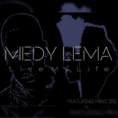 Medy Lema ft. Maxi Zee - Live my Life