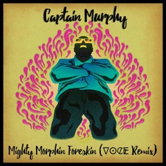 Captin Murphy - Mighty Morphin Foreskin (Voce Remix)