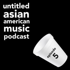 EP. 5 - Asian Pacific American Heritage Month