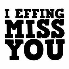 I MISS YOU