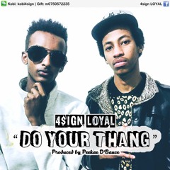 4Sign Loyal_Do Your Thang(Prod. Peekae Dbauce)