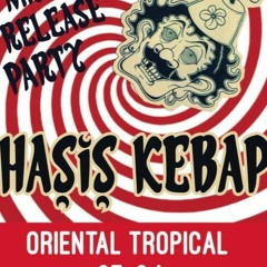 Oriental Tropical - HaŞiş Kebap