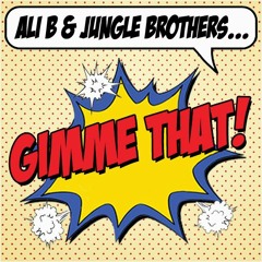 Ali B & Jungle Brothers - Gimme That (Original)