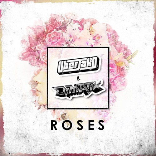 Roses (Uberjakd & Dimatik Bootleg)