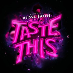 Taste This | Vol. 3 - Alissa Baylee [FREE DOWNLOAD]