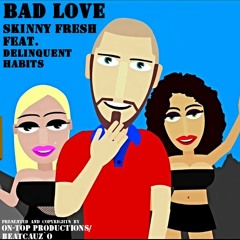 Bad Love - feat. Delinquent Habits