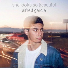 Alfred Garcia - She looks so beautiful