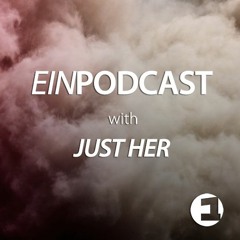 EINPODCAST #51 By Just Her
