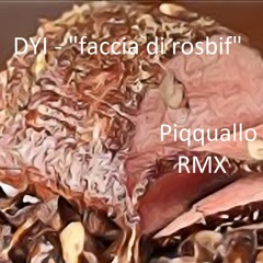 faccia di rosbif "DYI" (piqquallo RMX)