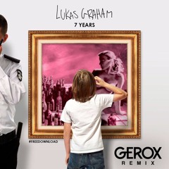 Lukas Graham - 7 Years (Gerox Festival Remix) [FREE DOWNLOAD]