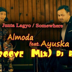 Almoda ft Ayuska - Junta Lagio Tarale(Groove Mix)(Dj BM)