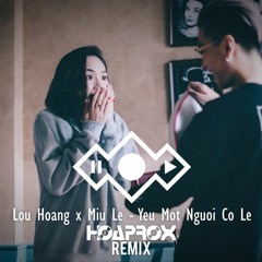 Lou Hoàng x Miu Lê - Yêu Một Người Có Lẽ (Hoaprox Remix)