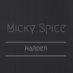 Micky Spice - Harder