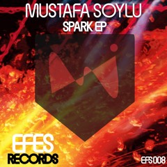 EFS008 / Mustafa Soylu - Spark (Original Mix) OUT NOW !