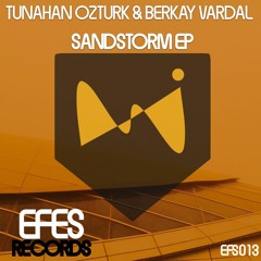EFS013 / Tunahan Öztürk & Berkay Vardal - Sandstorm (Original Mix)OUT NOW !