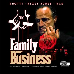 Kezzy Jone$ - Family Business Ft. Knxtti & Kas (Prod. By Urban Nerd)