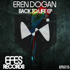 EFS015 / Eren Doğan - Back To Life (Original Mix) OUT NOW !