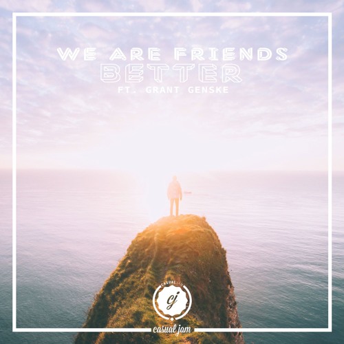 We Are Friends - Better (ft. Grant Genske)