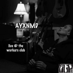 AYXNMD- Bullly Bad (live At Workers Club)