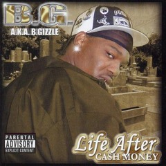 B.G. feat ZIGGLER THA WIGGLER   produced BY HUSH-SICARRI"life after cash money"