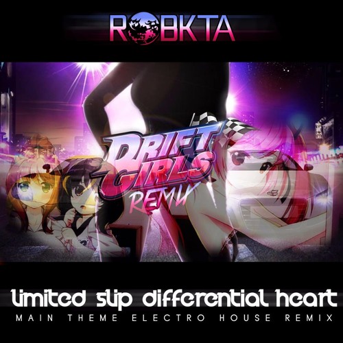 Limited Slip Differential Heart (Drift Girls Main Theme Remix) [FREE DOWNLOAD]