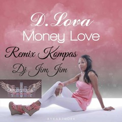 Dj Jimjim Feat D - Lova - Money Love (RMX Kompas) (2016)