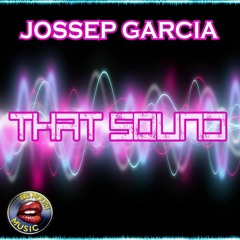Jossep Garcia - That Sound (Original Mix)