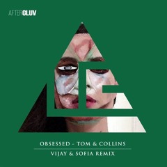 Tom & Collins - Obsessed (Vijay & Sofia Remix)SNIPPET