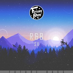 SX. - R&B [Future Bass Release]