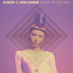 LA Riots & Ayah Marar - Stay With Me