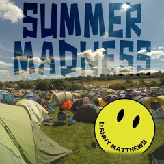 SUMMER MADNESS - Danny Matthews