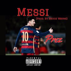 Messi (Prod. by Bruce Wayne) - Prez 404