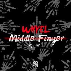 Whyel - Middle Finger (VIP Mix)