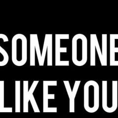 SOMEONE LIKE YOU