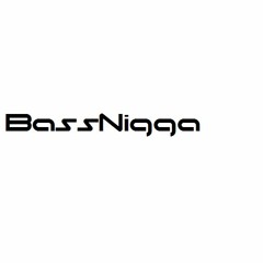 BASSNIGGA - Rhythm