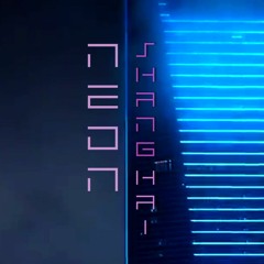 Neon Shanghai (2015 Version)