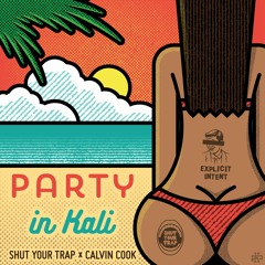 Shut Your Trap x Calvin Cook - Party In Kali (Original Mix)