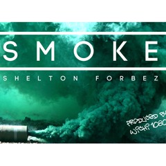 Shelton Forbez -Smoke (Prod. By Wichi 1080)