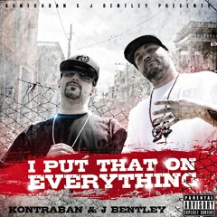 I Put That On Everything- Kontraban Ft J Bentley- Jake Roush Prod- Rashad Gawad On The Mix