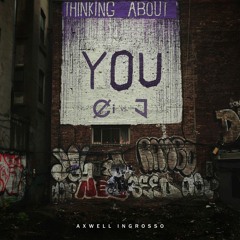 Axwell Λ Ingrosso - Thinking About You (Sibari vs. JUONNE Edit)