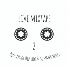 Live Mixtape 2 | Old school Hip-hop & Summer beats